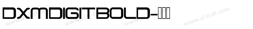 DXM DIGIT Bold字体转换